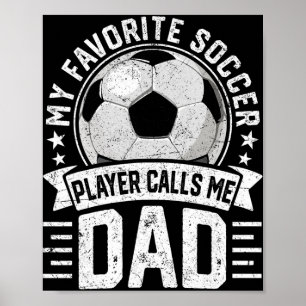 My Favourite Soccer Player Calls Me Dad Father's D Poster