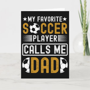 My Favourite Soccer Player Calls Me Dad Fathers Da Card