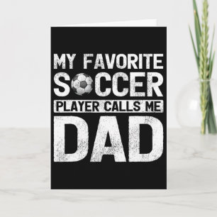 My Favourite Soccer Player Calls Me Dad Fathers Da Card