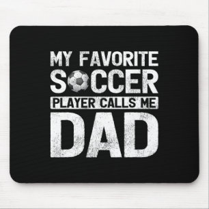 My Favourite Soccer Player Calls Me Dad Fathers Da Mouse Pad
