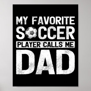 My Favourite Soccer Player Calls Me Dad Fathers Da Poster