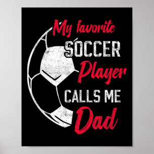 My Favourite Soccer Player Calls Me Dad Funny Socc Poster