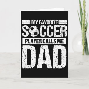 My Favourite Soccer Player Calls Me Dad Son Card