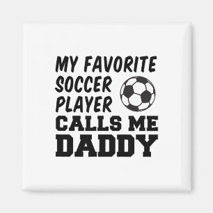 My Favourite Soccer Player Calls Me Daddy _1  Magnet