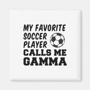My Favourite Soccer Player Calls Me Gamma _1 Magnet