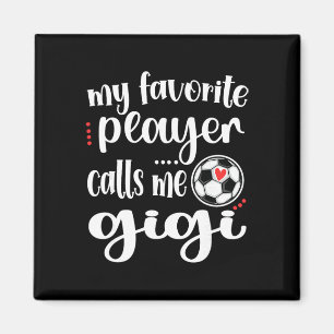 My Favourite Soccer Player Calls Me Gigi Grandma S Magnet