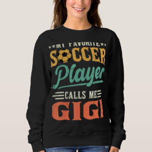 My Favourite Soccer Player Calls Me Gigi Vintage 1 Sweatshirt