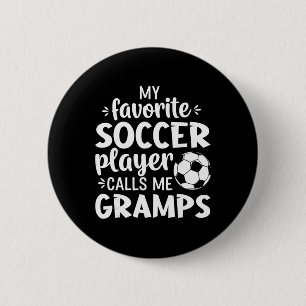 My Favourite Soccer Player Calls Me Gramps 6 Cm Round Badge