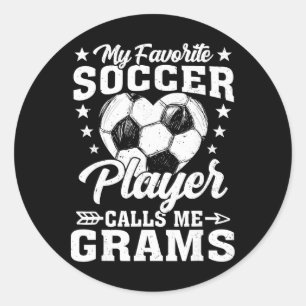 My Favourite Soccer Player Calls Me Grams _1  Classic Round Sticker