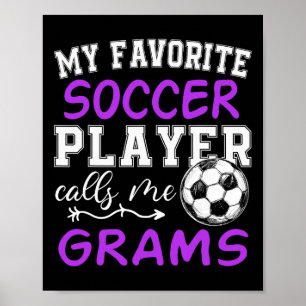 My Favourite Soccer Player Calls Me Grams Soccer Poster