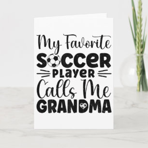 My Favourite Soccer Player Calls Me Grandma Card