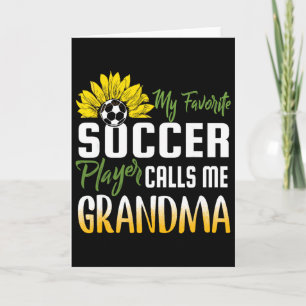 My Favourite Soccer Player Calls Me Grandma Sunflo Card