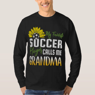 My Favourite Soccer Player Calls me Grandma Sunflo T-Shirt