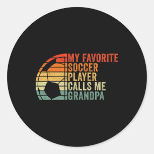 My Favourite Soccer Player Calls Me Grandpa Classic Round Sticker