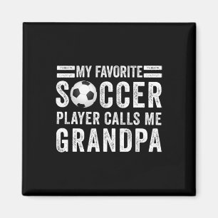 My Favourite Soccer Player Calls Me Grandpa Soccer Magnet