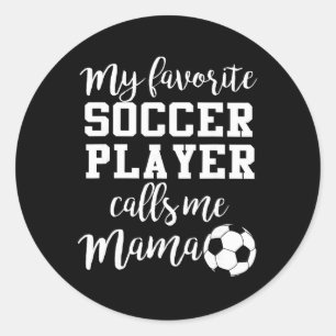 My Favourite Soccer Player Calls Me Mama Classic Round Sticker