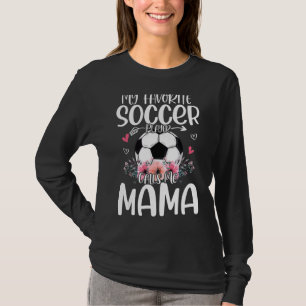 My Favourite Soccer Player Calls Me Mama Cute Flow T-Shirt