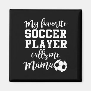 My Favourite Soccer Player Calls Me Mama Magnet
