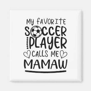 My Favourite Soccer Player Calls Me Mamaw  Magnet