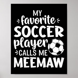 My Favourite Soccer Player Calls Me Meemaw Poster