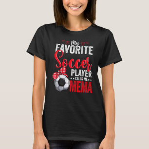 My Favourite Soccer Player Calls Me Mema Soccer T-Shirt