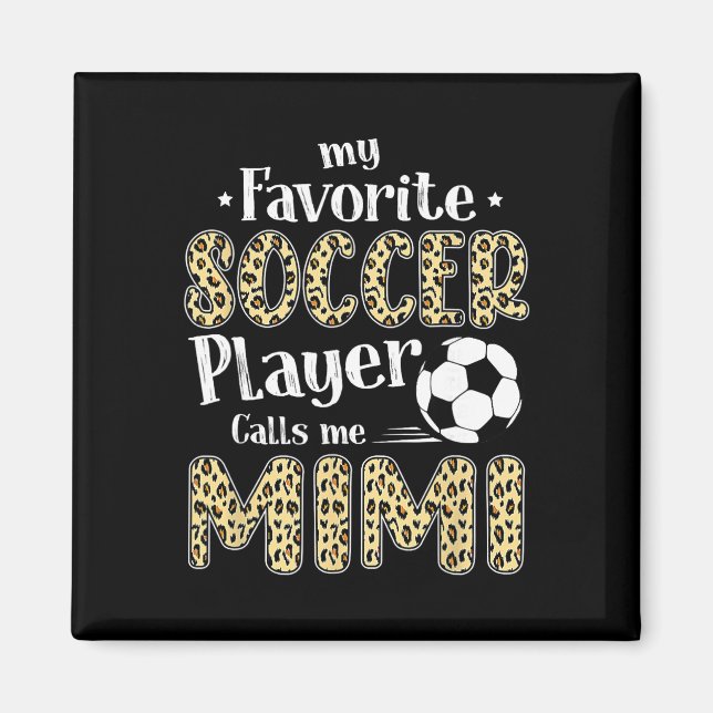 My Favourite Soccer Player Calls Me Mimi Leopard  Magnet (Front)
