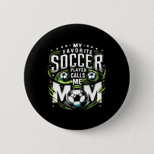 My Favourite Soccer Player Calls Me Mum Cute Mothe 6 Cm Round Badge