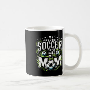 My Favourite Soccer Player Calls Me Mum Cute Mothe Coffee Mug