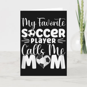 My Favourite Soccer Player Calls Me Mum Cute Socce Card