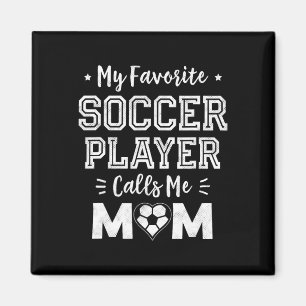My Favourite Soccer Player Calls Me Mum Cute Socce Magnet
