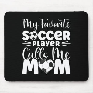My Favourite Soccer Player Calls Me Mum Cute Socce Mouse Pad