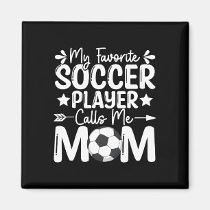 My Favourite Soccer Player Calls Me Mum Mothers Da Magnet