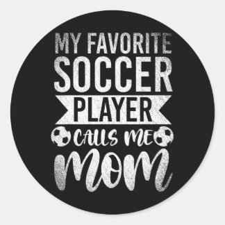 My Favourite Soccer Player Calls Me Mum Soccer Classic Round Sticker