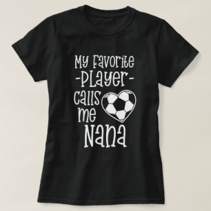 My favourite Soccer Player Calls Me Nana Gift T-Shirt