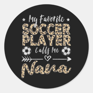 My Favourite Soccer Player Calls Me Nana Soccer Gr Classic Round Sticker