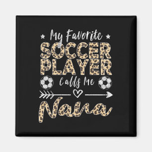 My Favourite Soccer Player Calls Me Nana Soccer Gr Magnet