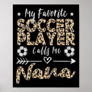 My Favourite Soccer Player Calls Me Nana Soccer Gr Poster
