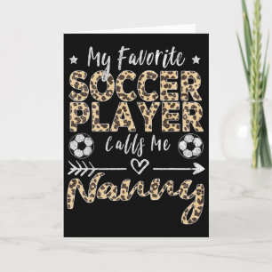 My Favourite Soccer Player Calls Me Nanny Soccer G Card