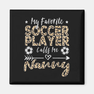 My Favourite Soccer Player Calls Me Nanny Soccer G Magnet
