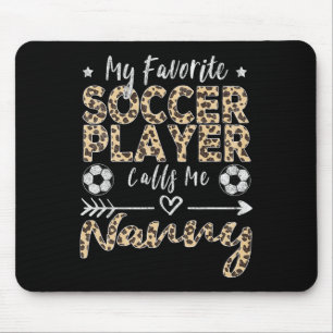 My Favourite Soccer Player Calls Me Nanny Soccer G Mouse Pad