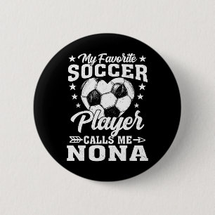 My Favourite Soccer Player Calls Me Nona _1 6 Cm Round Badge
