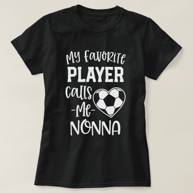 My favourite Soccer Player Calls Me Nonna Gift T-Shirt (Design Front)