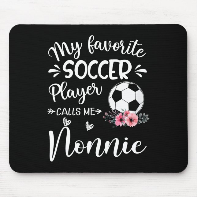 My Favourite Soccer Player Calls Me Nonnie  Mouse Pad (Front)