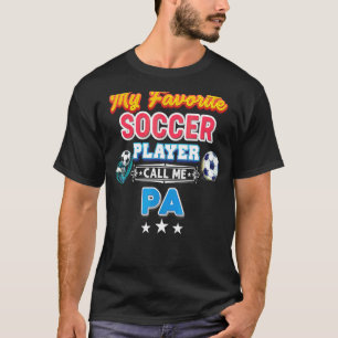 My Favourite Soccer Player Calls Me Pa Father's Da T-Shirt