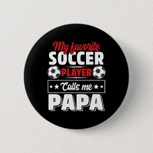 My Favourite Soccer Player Calls Me Papa Father's 6 Cm Round Badge