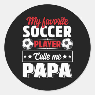 My Favourite Soccer Player Calls Me Papa Father's Classic Round Sticker