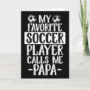 My Favourite Soccer Player Calls Me Papa T Shirt G Card