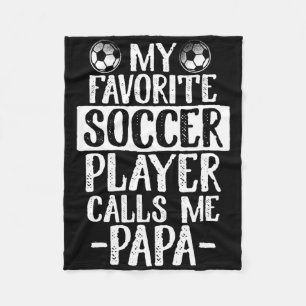 My Favourite Soccer Player Calls Me Papa T Shirt G Fleece Blanket