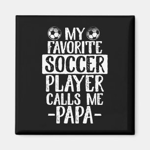 My Favourite Soccer Player Calls Me Papa T Shirt G Magnet