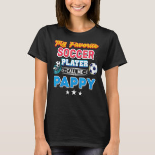 My Favourite Soccer Player Calls Me Pappy Father's T-Shirt